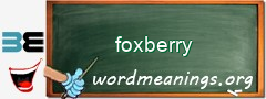 WordMeaning blackboard for foxberry